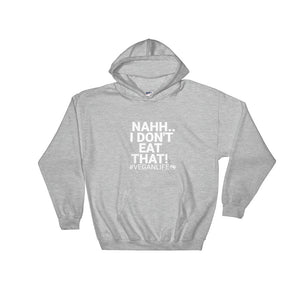 Adult Unisex "Nahh I Don't Eat That" Hoodie