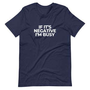 Adult Unisex "If It's Negative, I'm Busy" T-Shirt